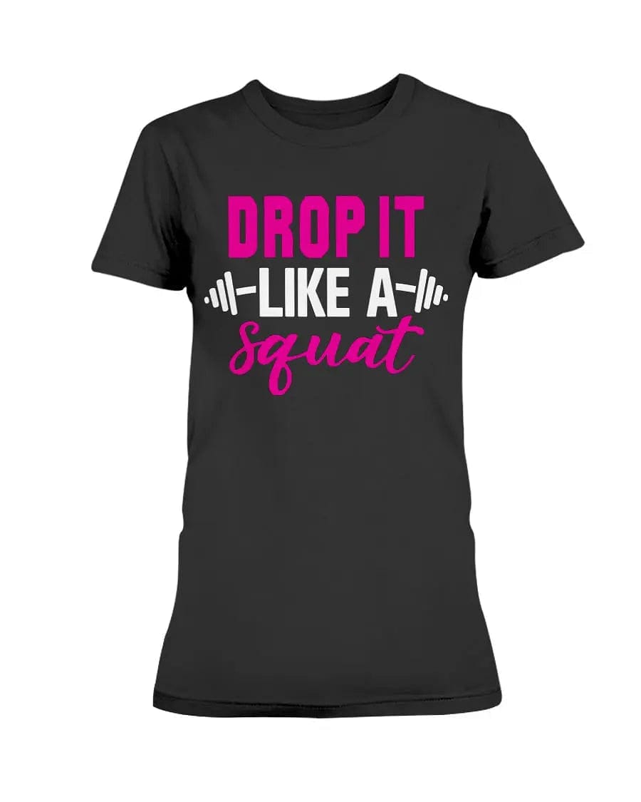 Drop It Like A Squat Apparel StayinPerfect