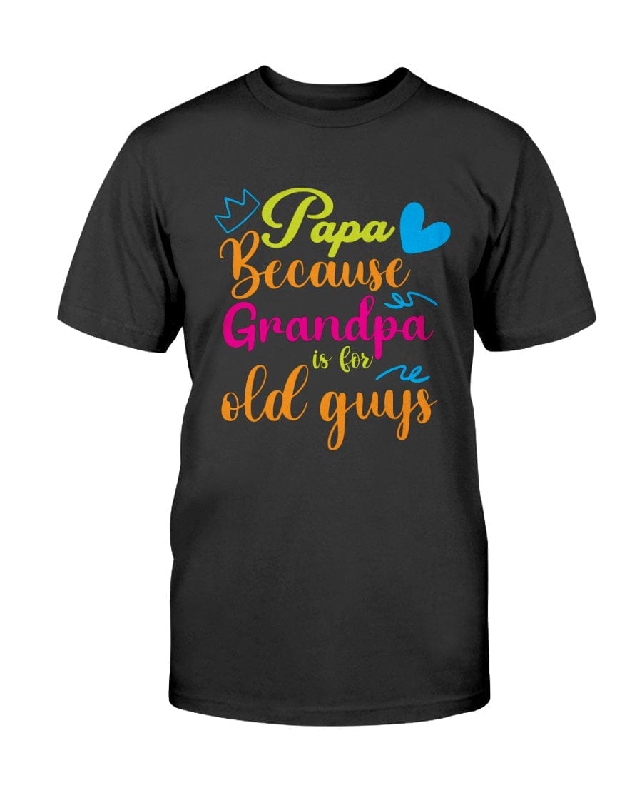 Grandpa Is For Old Guys Apparel StayinPerfect