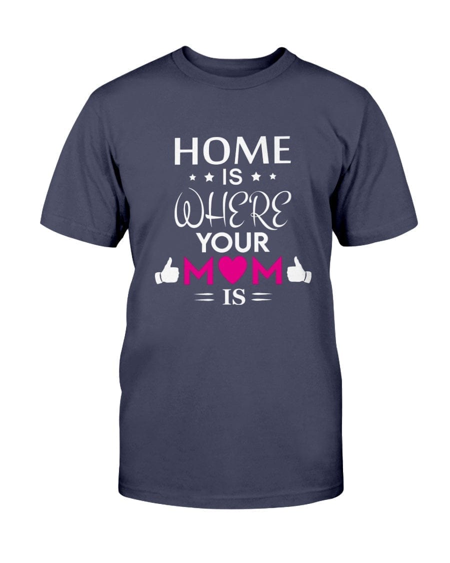 Home Is Where Your Mom Is Apparel StayinPerfect