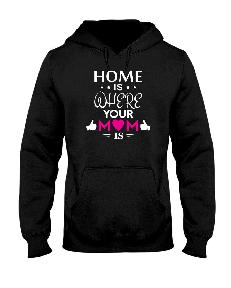 Home Is Where Your Mom Is Apparel StayinPerfect