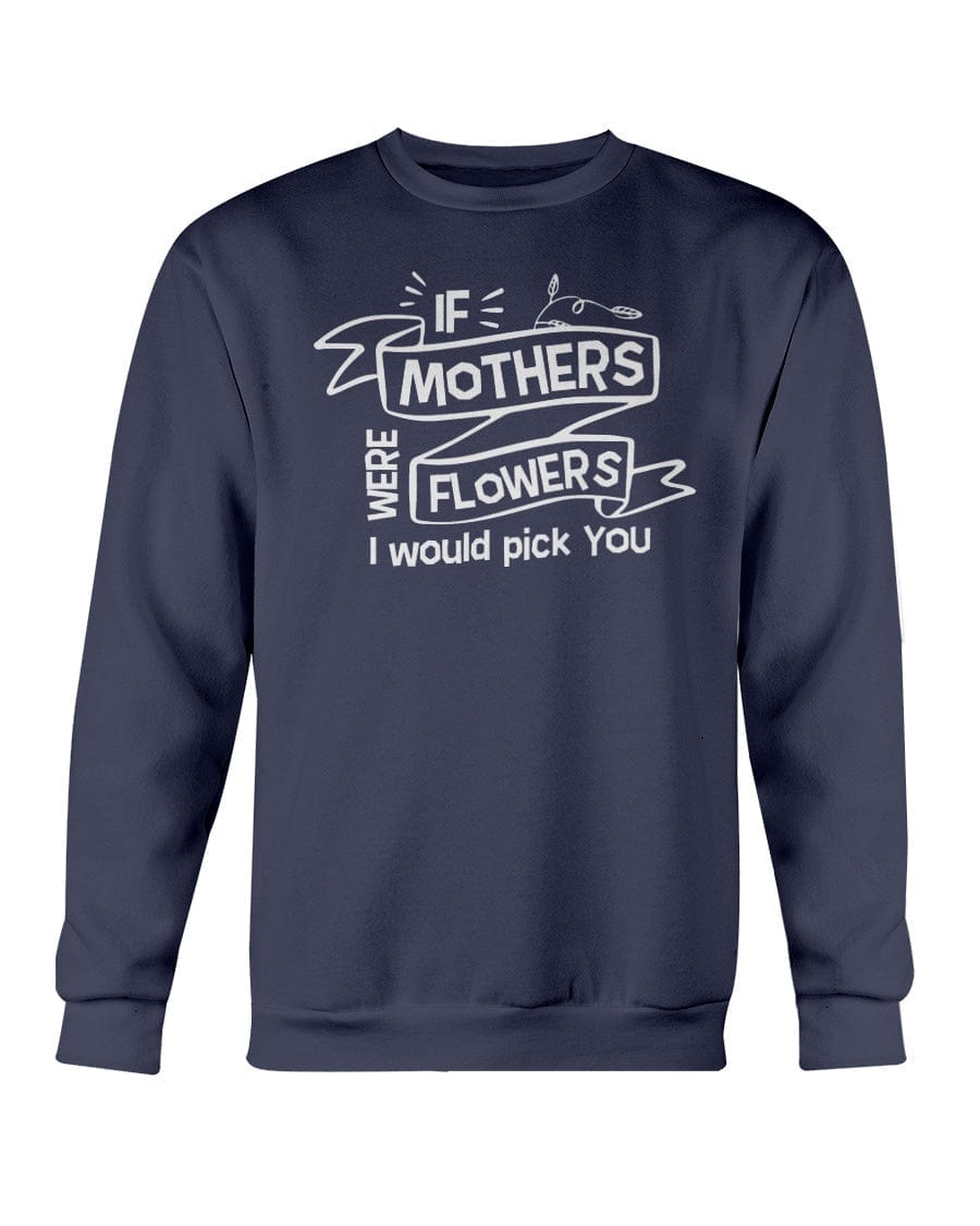 If Mothers Were Flowers Apparel StayinPerfect