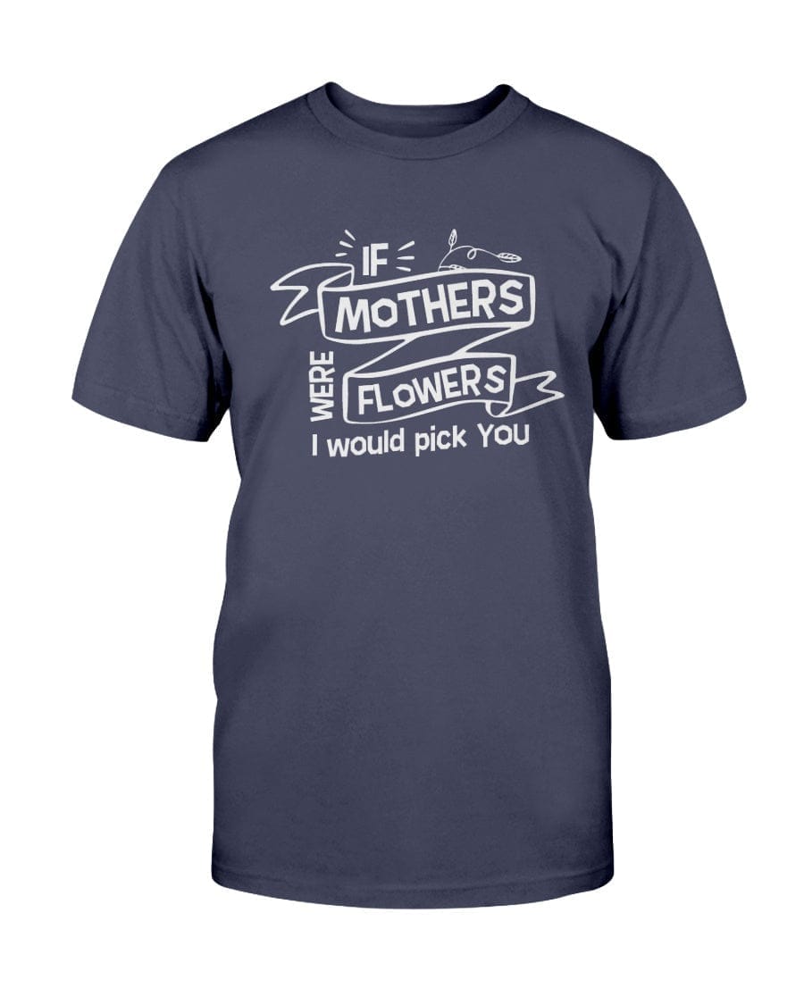 If Mothers Were Flowers Apparel StayinPerfect