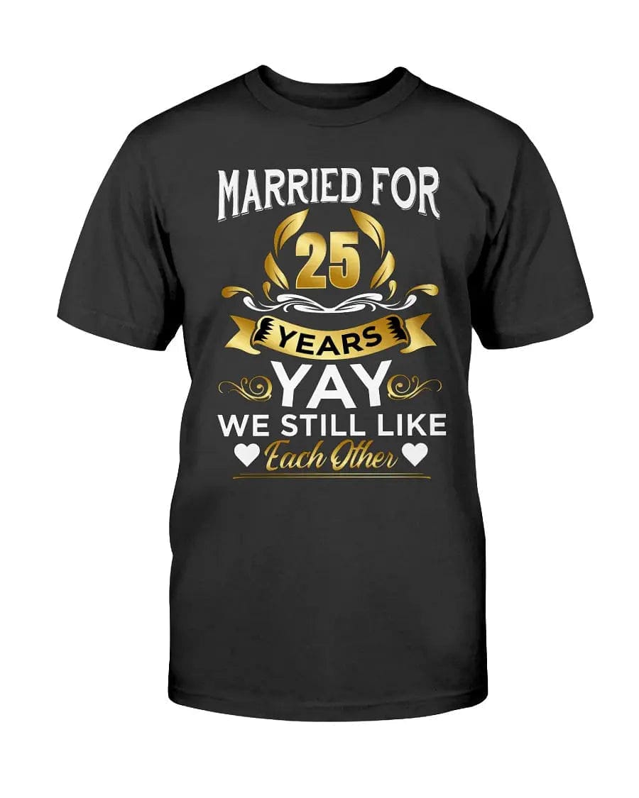 Married For 25years Apparel StayinPerfect