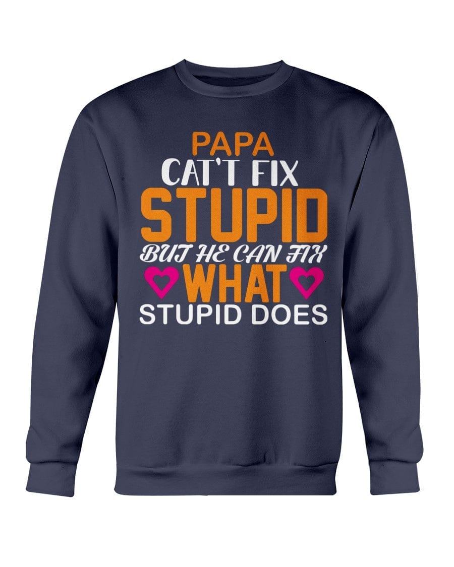 Papa Can't Fix Stupid Apparel StayinPerfect