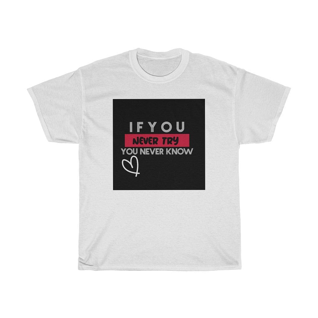 T Shirt - If Never Try T Shirt StayinPerfect