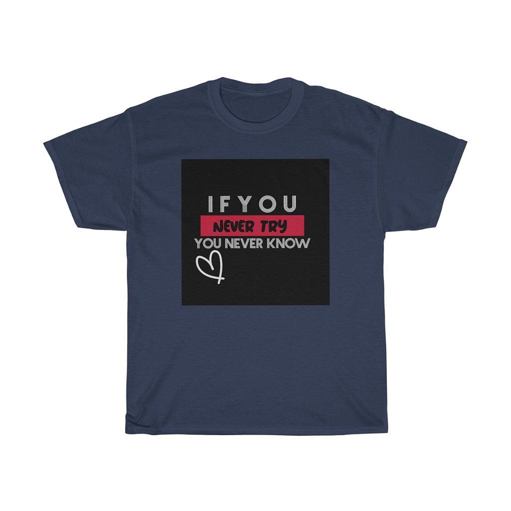 T Shirt - If Never Try T Shirt StayinPerfect